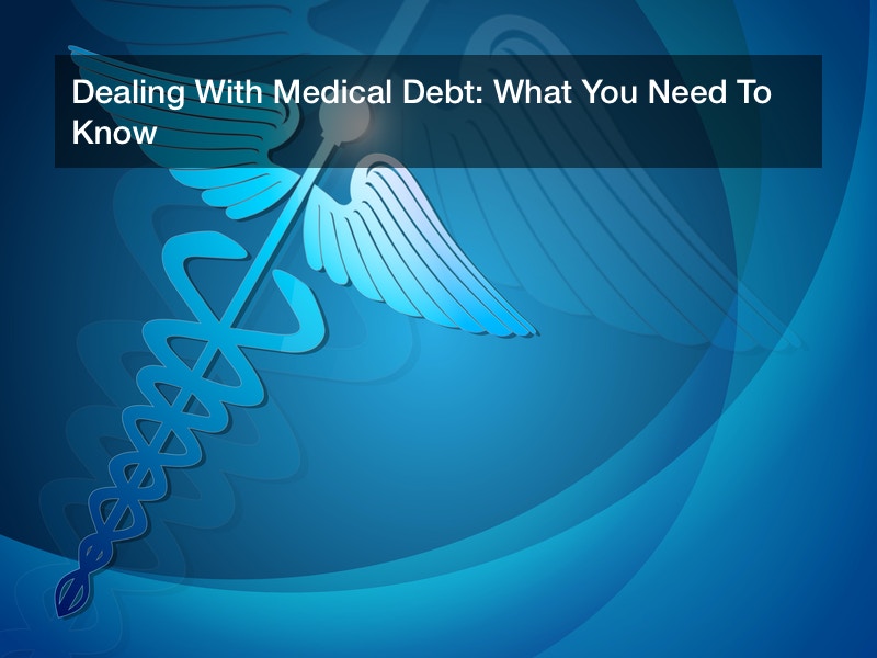 Dealing With Medical Debt: What You Need To Know - Debt Easy Help